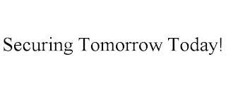 SECURING TOMORROW TODAY!