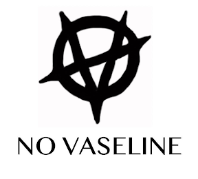 V NO VASELINE