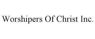 WORSHIPERS OF CHRIST INC.