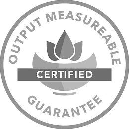 OUTPUT MEASURABLE GUARANTEE CERTIFIED