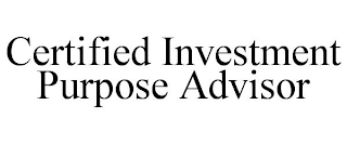 CERTIFIED INVESTMENT PURPOSE ADVISOR