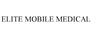 ELITE MOBILE MEDICAL