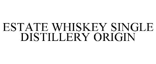 ESTATE WHISKEY SINGLE DISTILLERY ORIGIN