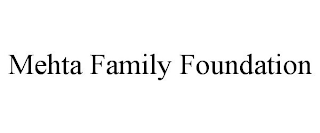 MEHTA FAMILY FOUNDATION