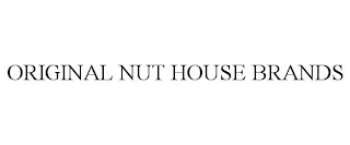 ORIGINAL NUT HOUSE BRANDS