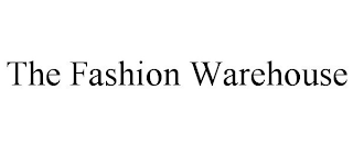 THE FASHION WAREHOUSE