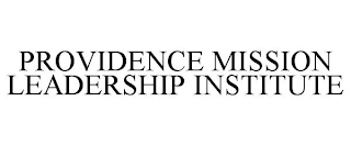 PROVIDENCE MISSION LEADERSHIP INSTITUTE