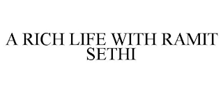 A RICH LIFE WITH RAMIT SETHI