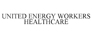 UNITED ENERGY WORKERS HEALTHCARE