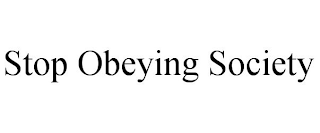 STOP OBEYING SOCIETY