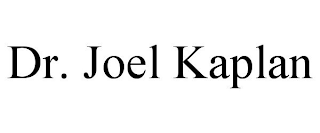 DR. JOEL KAPLAN
