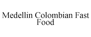 MEDELLIN COLOMBIAN FAST FOOD