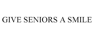 GIVE SENIORS A SMILE