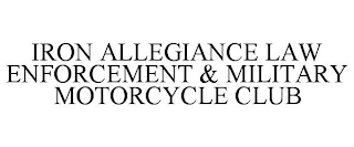 IRON ALLEGIANCE LAW ENFORCEMENT & MILITARY MOTORCYCLE CLUB