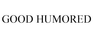 GOOD HUMORED