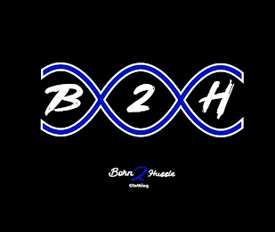 BORN 2 HUSSLE CLOTHING B 2 H