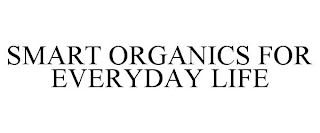 SMART ORGANICS FOR EVERYDAY LIFE