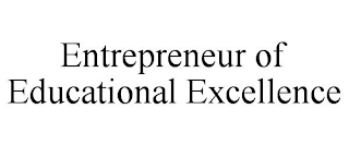 ENTREPRENEUR OF EDUCATIONAL EXCELLENCE