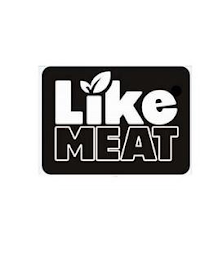 LIKE MEAT