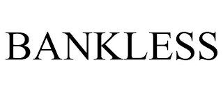 BANKLESS