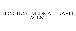 AI CRITICAL MEDICAL TRAVEL AGENT