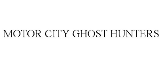 MOTOR CITY GHOST HUNTERS