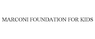 MARCONI FOUNDATION FOR KIDS