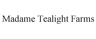 MADAME TEALIGHT FARMS