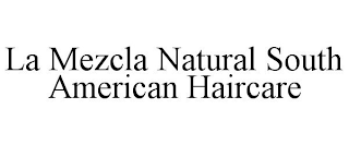 LA MEZCLA NATURAL SOUTH AMERICAN HAIRCARE