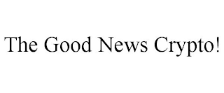 THE GOOD NEWS CRYPTO!