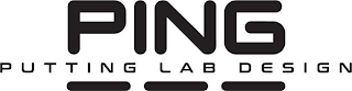 PING PUTTING LAB DESIGN