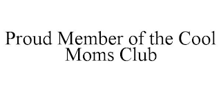 PROUD MEMBER OF THE COOL MOMS CLUB