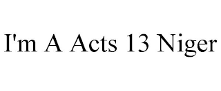 I'M A ACTS 13 NIGER