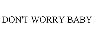 DON'T WORRY BABY