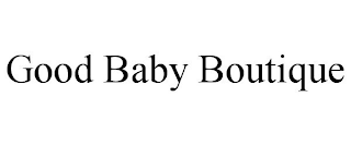 GOOD BABY BOUTIQUE