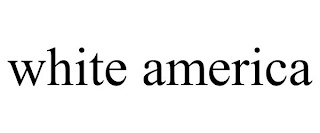 WHITE AMERICA