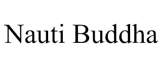 NAUTI BUDDHA