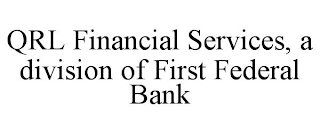 QRL FINANCIAL SERVICES, A DIVISION OF FIRST FEDERAL BANK