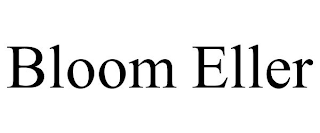 BLOOM ELLER