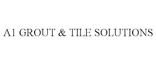 A1 GROUT & TILE SOLUTIONS