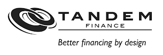 TANDEM FINANCE BETTER FINANCING BY DESIGN