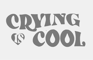 CRYING IS COOL