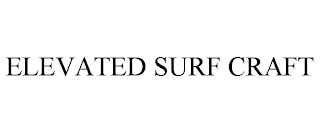 ELEVATED SURF CRAFT