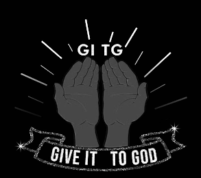 GI TG GIVE IT TO GOD