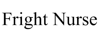 FRIGHT NURSE