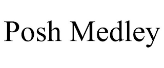 POSH MEDLEY