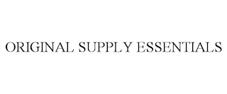 ORIGINAL SUPPLY ESSENTIALS