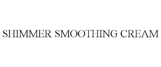 SHIMMER SMOOTHING CREAM