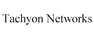 TACHYON NETWORKS