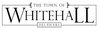 THE TOWN OF WHITEHALL DELAWARE